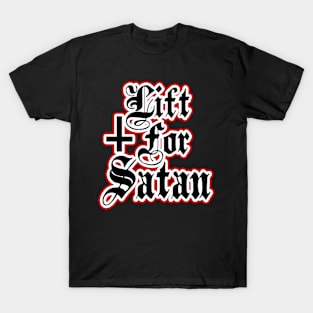 Lift For Satan 3 T-Shirt